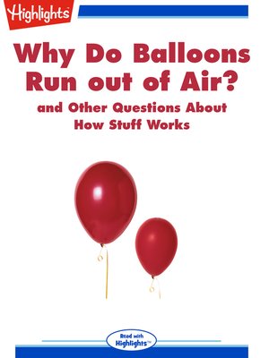 cover image of Why Do Balloons Run out of Air? and Other Questions About How Stuff Works
